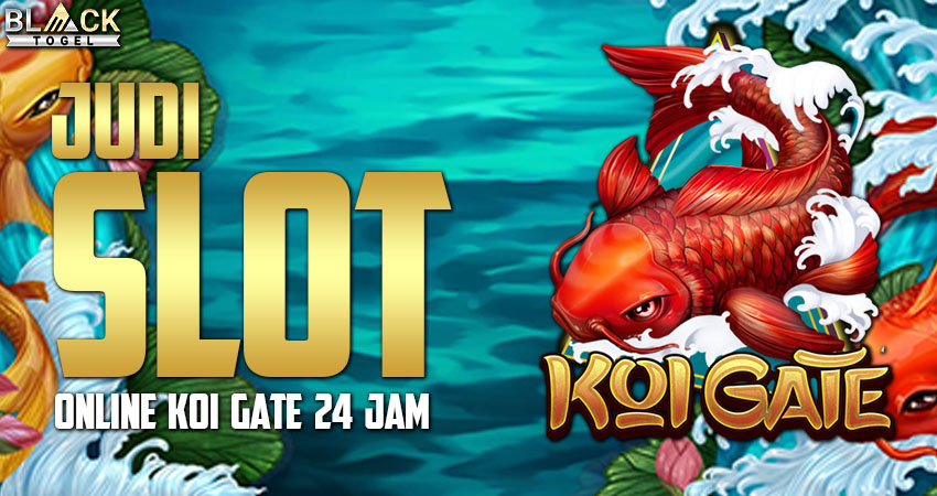 Judi Slot Online Koi Gate 24 Jam