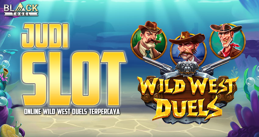 Judi Slot Online Wild West Duels Terpercaya
