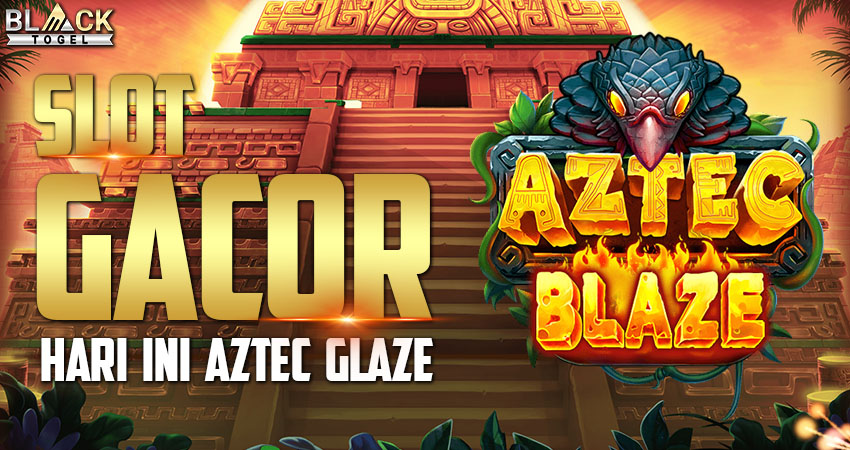 Slot Gacor Hari Ini Aztec Blaze