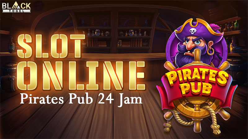 Slot Online Pirates Pub 24 Jam