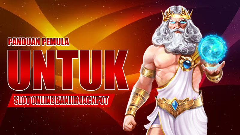 Panduan Pemula untuk Slot Online Banjir Jackpot