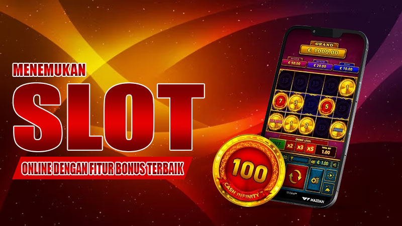 Menemukan Slot Online dengan Fitur Bonus Terbaik