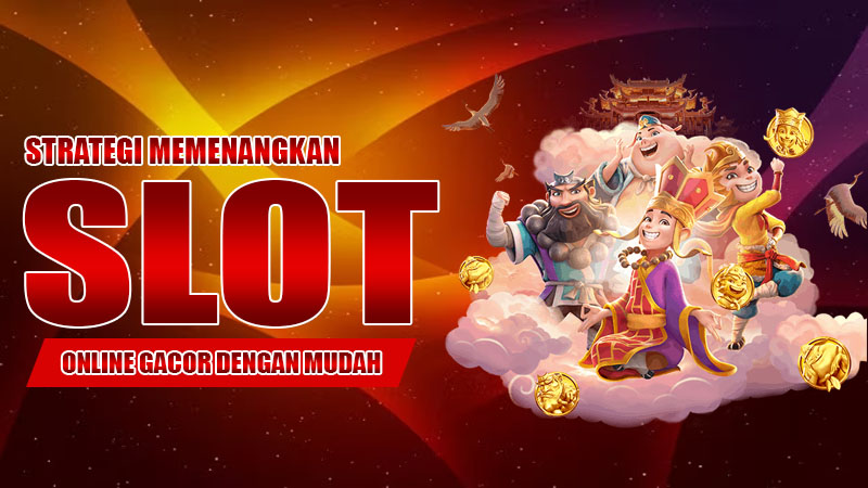 Strategi Memenangkan Slot Online Gacor dengan Mudah