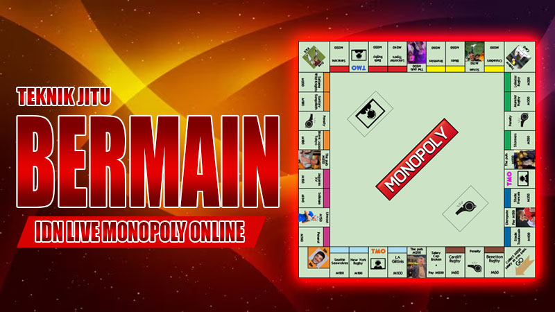 Teknik Jitu Bermain IDN Live Monopoly Online