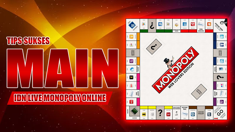 Tips Sukses Main IDN Live Monopoly Online